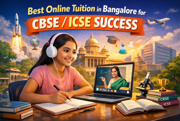 Best Online Tuition in Bangalore for CBSE/ICSE Success